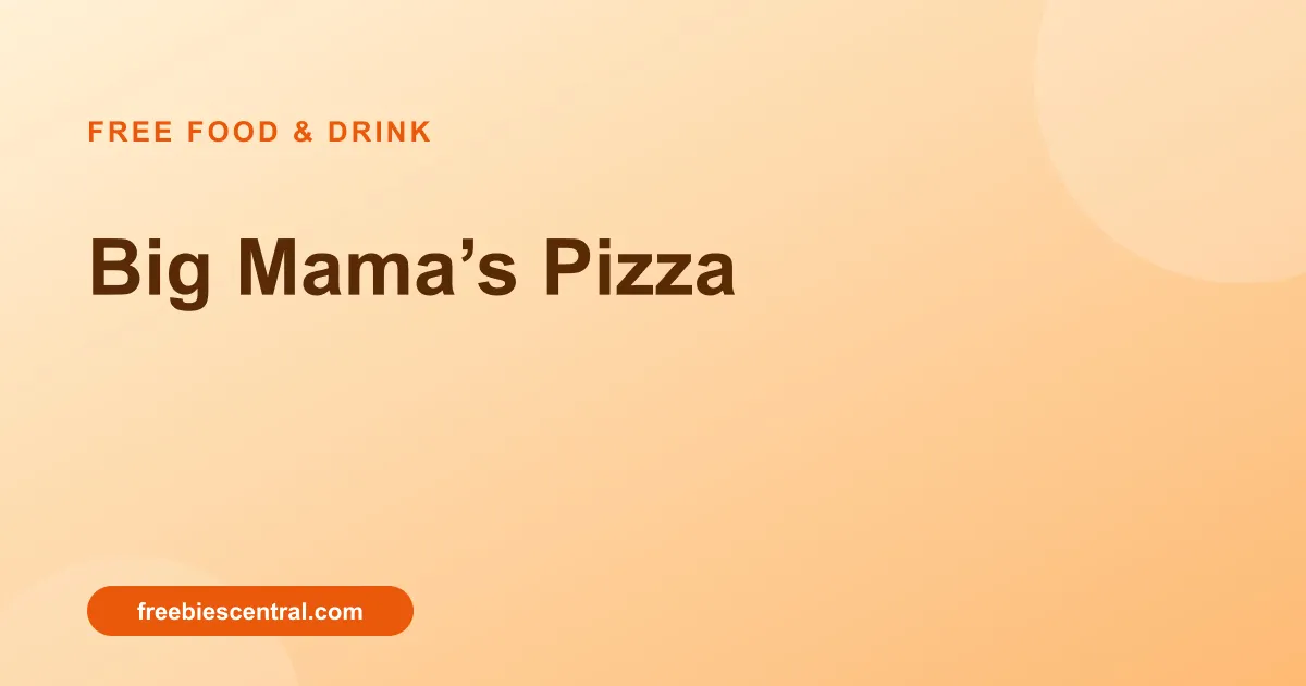 Free Big Mama’s Pizza: Claim Your Birthday Slice Now!