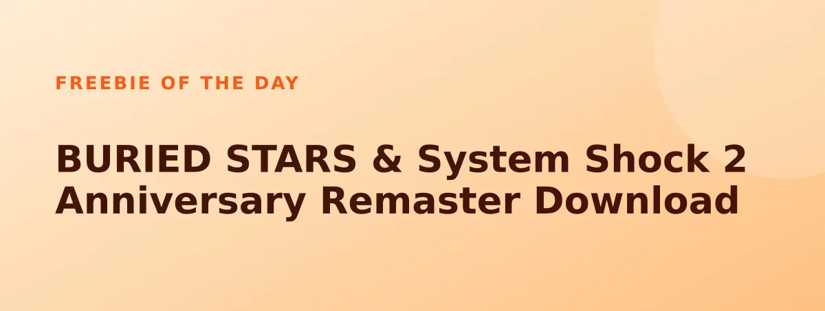Free BURIED STARS & System Shock 2 Anniversary Remaster Download