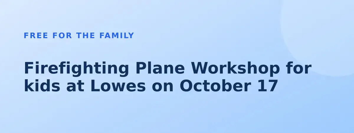 Free Firefighting Plane Workshop for kids at Lowes on October 17