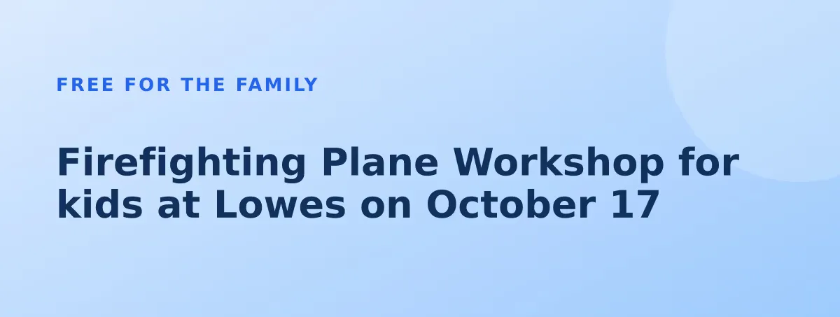 Free Firefighting Plane Workshop for kids at Lowes on October 17