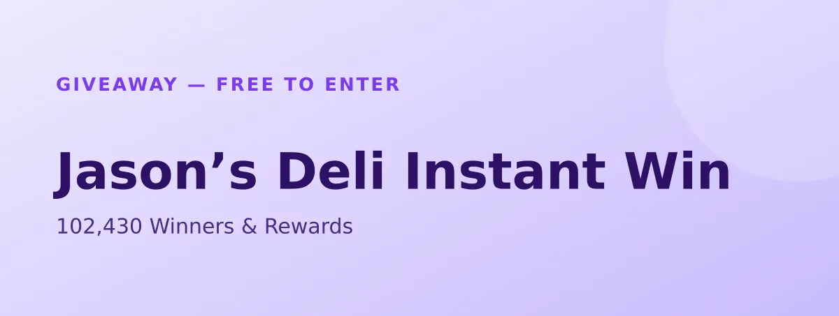Free Jason’s Deli Instant Win: 102,430 Winners & Rewards