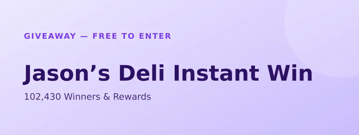 Free Jason’s Deli Instant Win: 102,430 Winners & Rewards