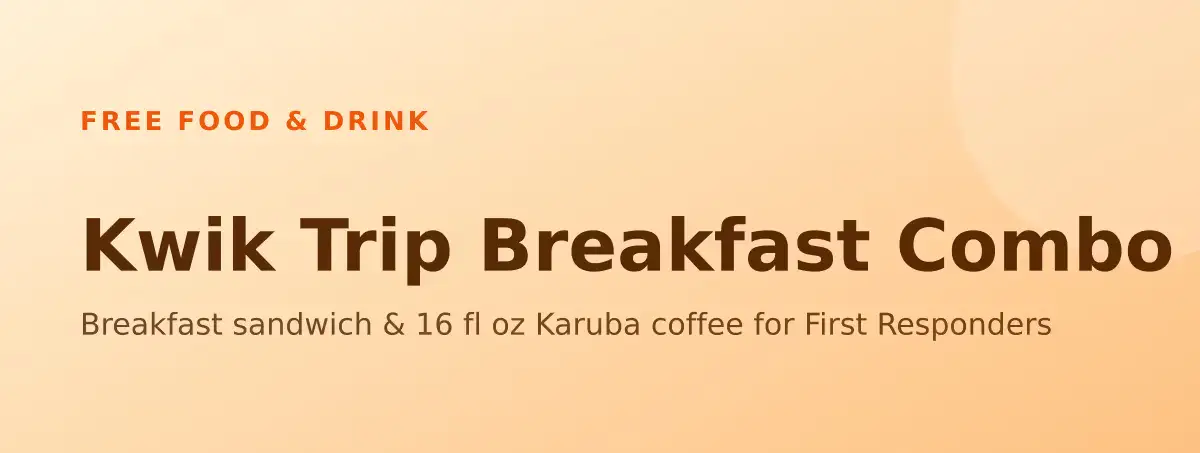 Free Kwik Trip Breakfast Combo: Breakfast sandwich & 16 fl oz Karuba coffee for First Responders