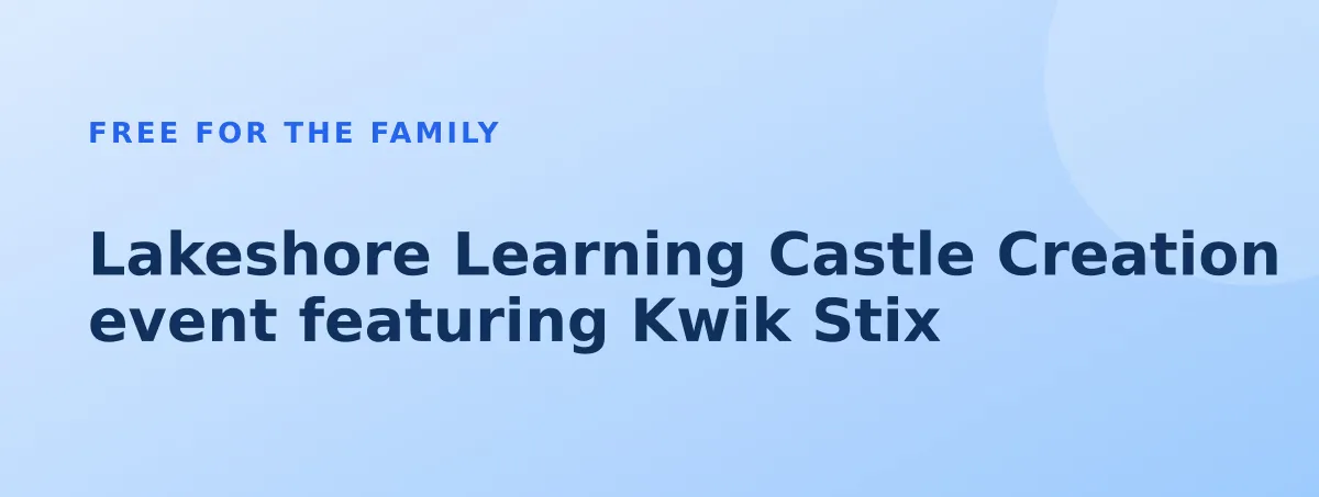 Free Lakeshore Learning Castle Creation event featuring Kwik Stix