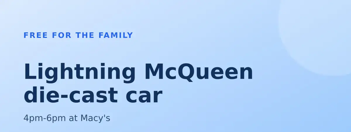 Free Lightning McQueen die-cast car: 4pm-6pm at Macy's