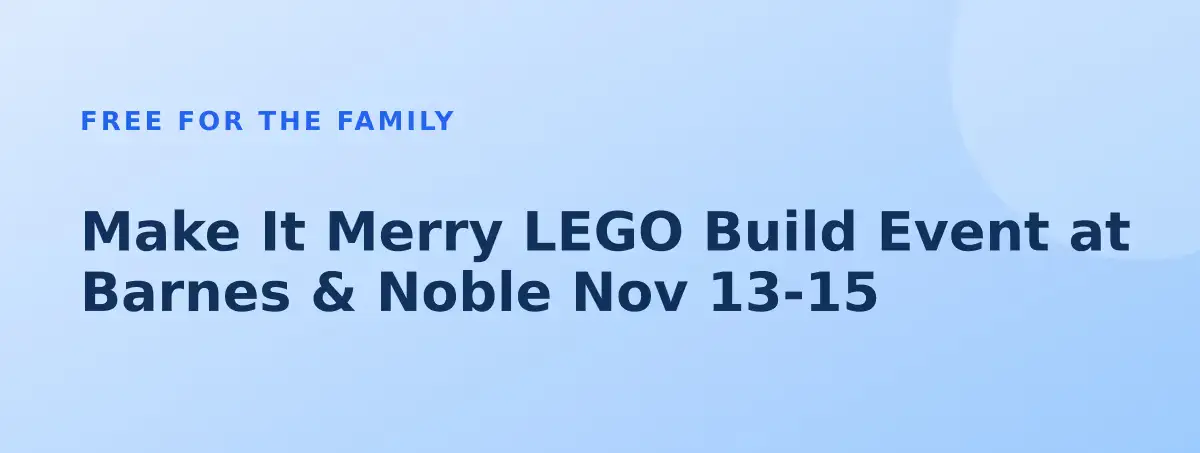 Free Make It Merry LEGO Build Event at Barnes & Noble Nov 13-15