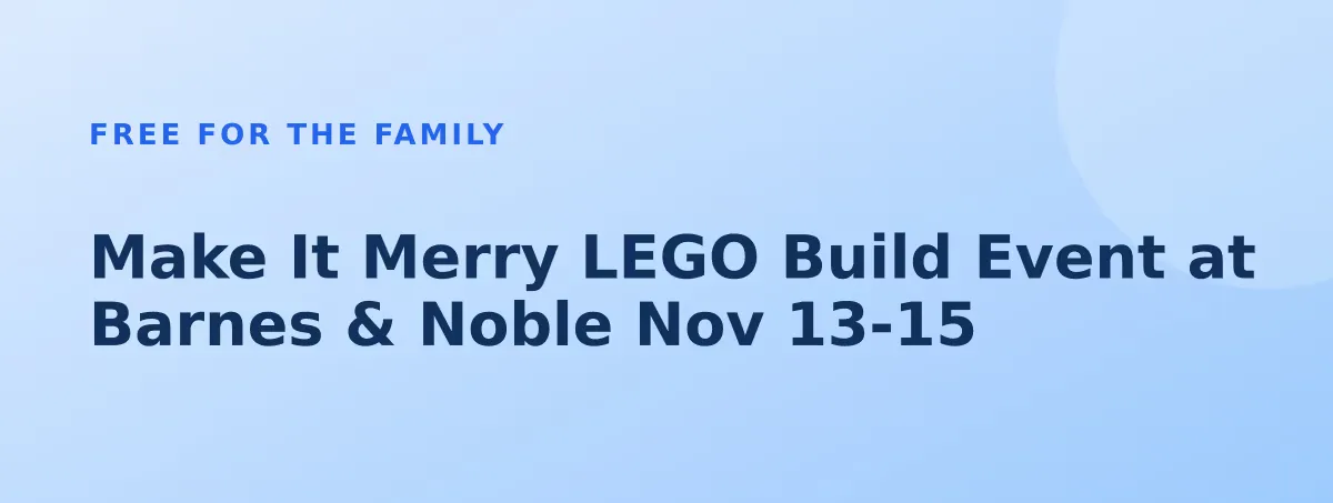 Free Make It Merry LEGO Build Event at Barnes & Noble Nov 13-15