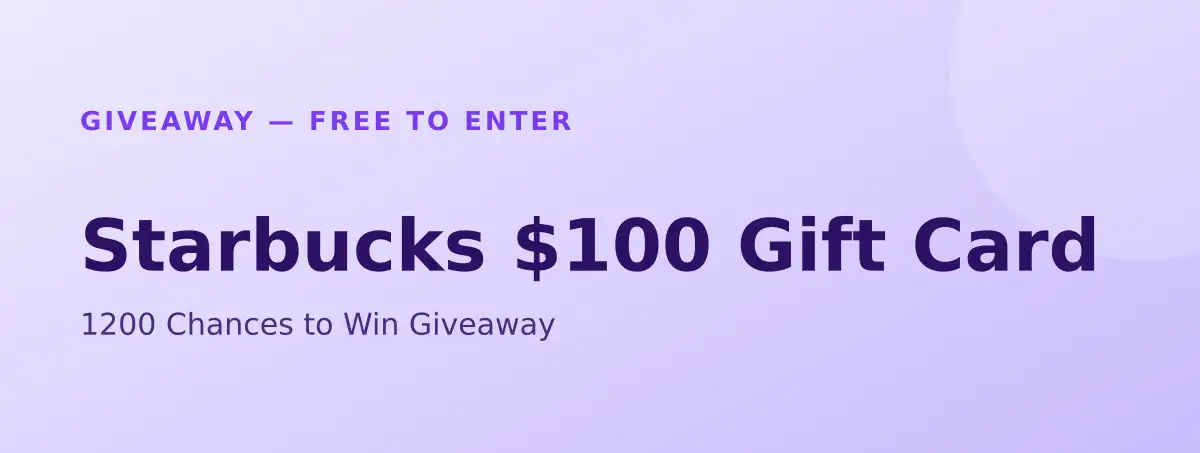 Free Starbucks $100 Gift Card: 1200 Chances to Win Giveaway