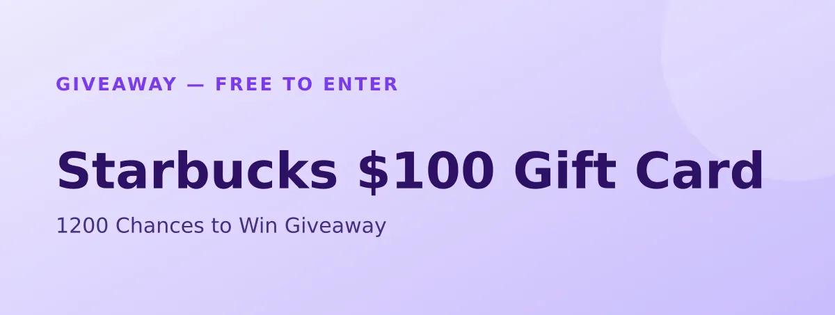 Free Starbucks $100 Gift Card: 1200 Chances to Win Giveaway