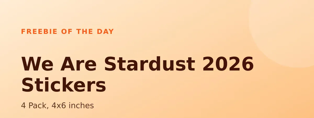 Free We Are Stardust 2026 Stickers – 4 Pack, 4x6 inches