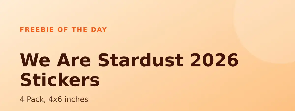 Free We Are Stardust 2026 Stickers – 4 Pack, 4x6 inches