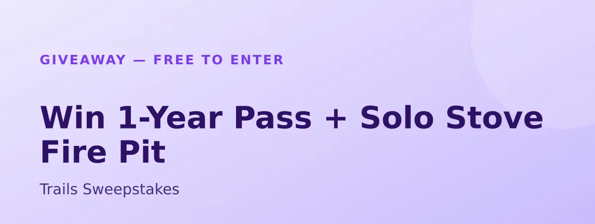 Win 1-Year Pass + Solo Stove Fire Pit - Trails Sweepstakes