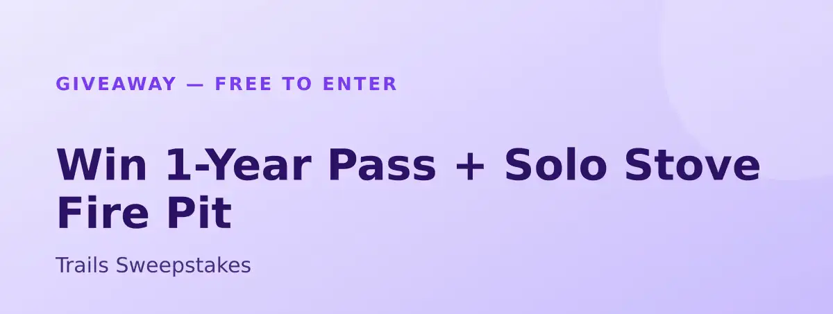 Win 1-Year Pass + Solo Stove Fire Pit - Trails Sweepstakes