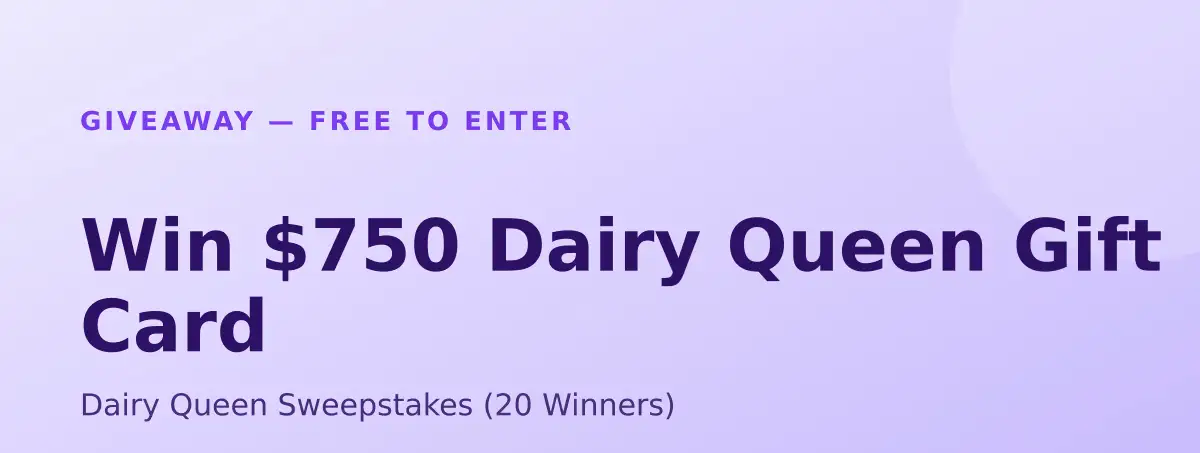 Win $750 Dairy Queen Gift Card — Dairy Queen Sweepstakes (20 Winners)