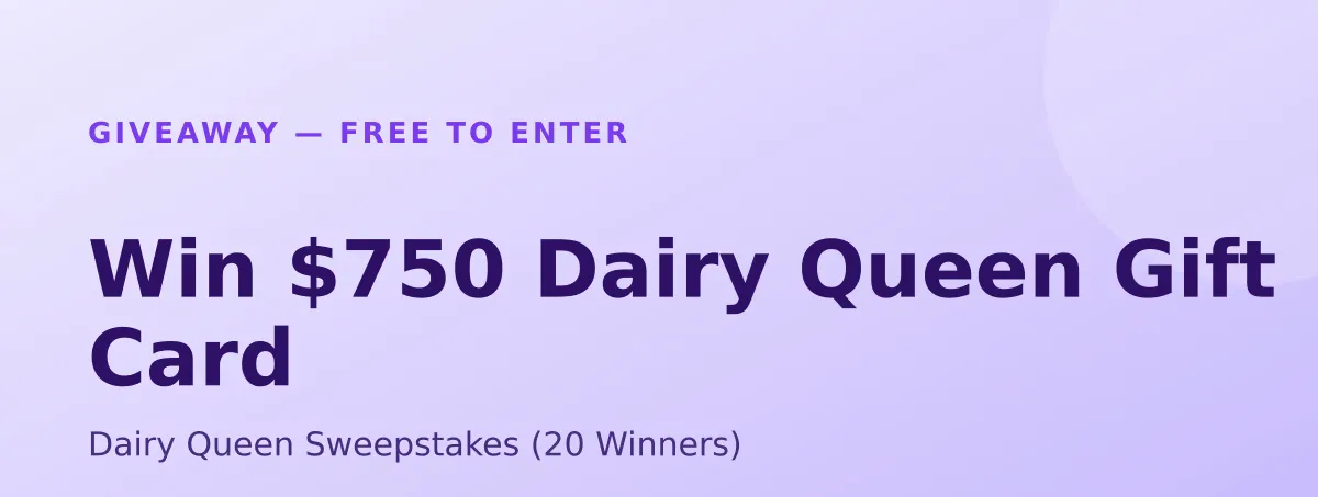 Win $750 Dairy Queen Gift Card — Dairy Queen Sweepstakes (20 Winners)