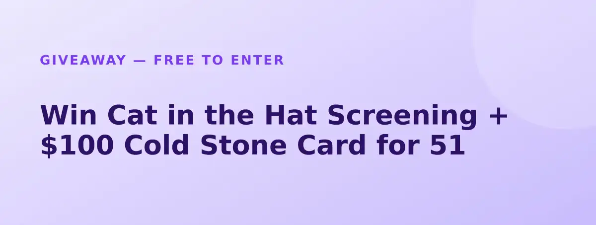 Win Cat in the Hat Screening + $100 Cold Stone Card for 51
