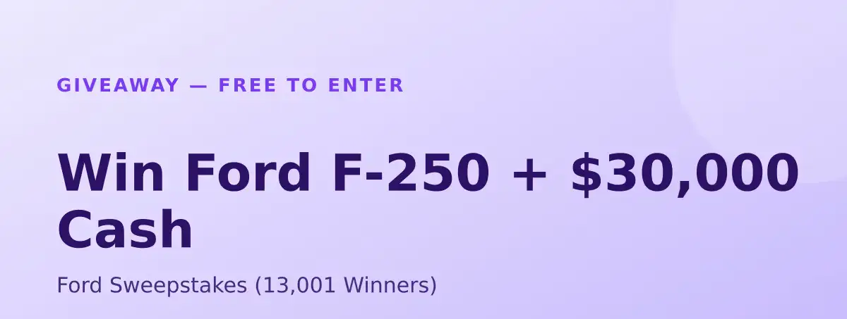 Win Ford F-250 + $30,000 Cash — Ford Sweepstakes (13,001 Winners)