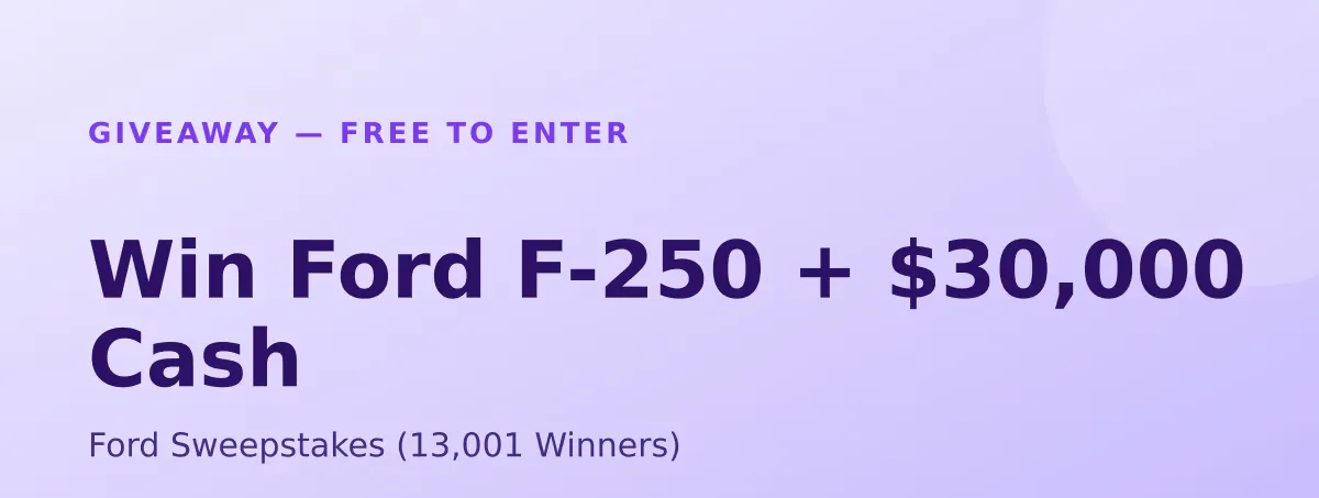 Win Ford F-250 + $30,000 Cash — Ford Sweepstakes (13,001 Winners)