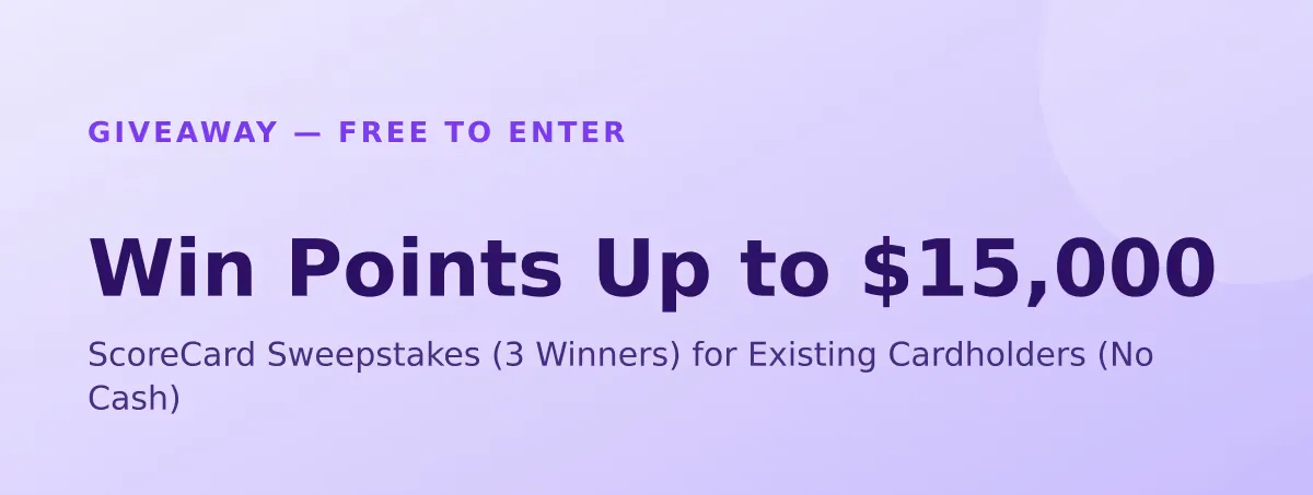 Win Points Up to $15,000 — ScoreCard Sweepstakes (3 Winners) for Existing Cardholders (No Cash)