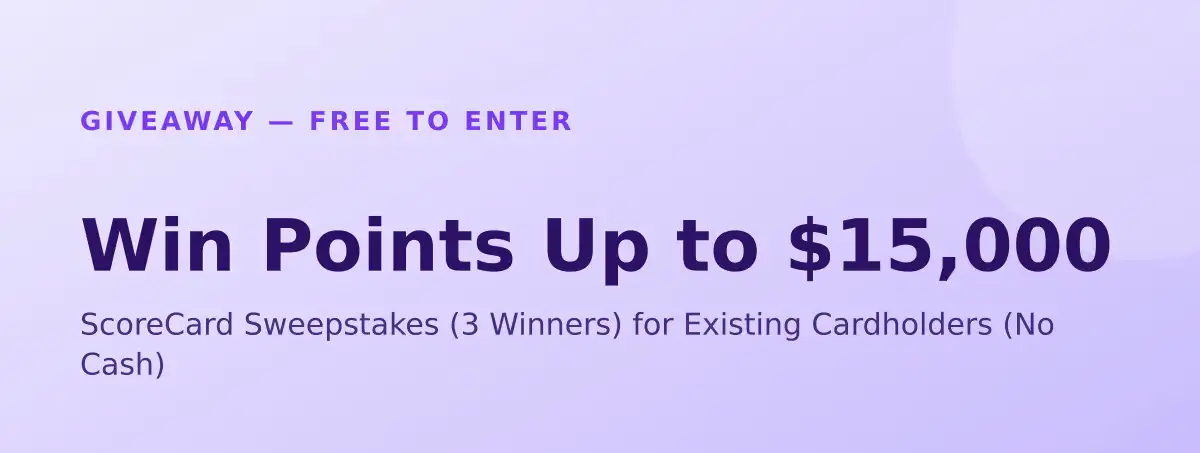 Win Points Up to $15,000 — ScoreCard Sweepstakes (3 Winners) for Existing Cardholders (No Cash)